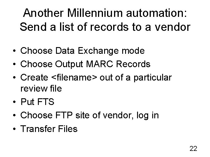 Another Millennium automation: Send a list of records to a vendor • Choose Data