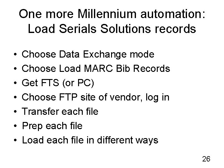 One more Millennium automation: Load Serials Solutions records • • Choose Data Exchange mode