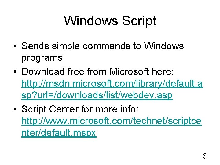 Windows Script • Sends simple commands to Windows programs • Download free from Microsoft
