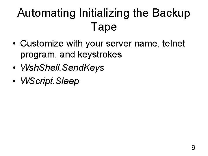 Automating Initializing the Backup Tape • Customize with your server name, telnet program, and