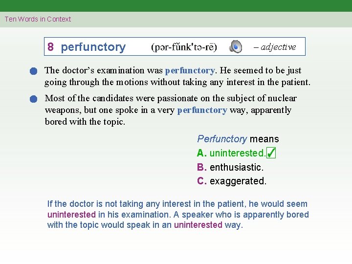 Ten Words in Context 8 perfunctory – adjective The doctor’s examination was perfunctory. He
