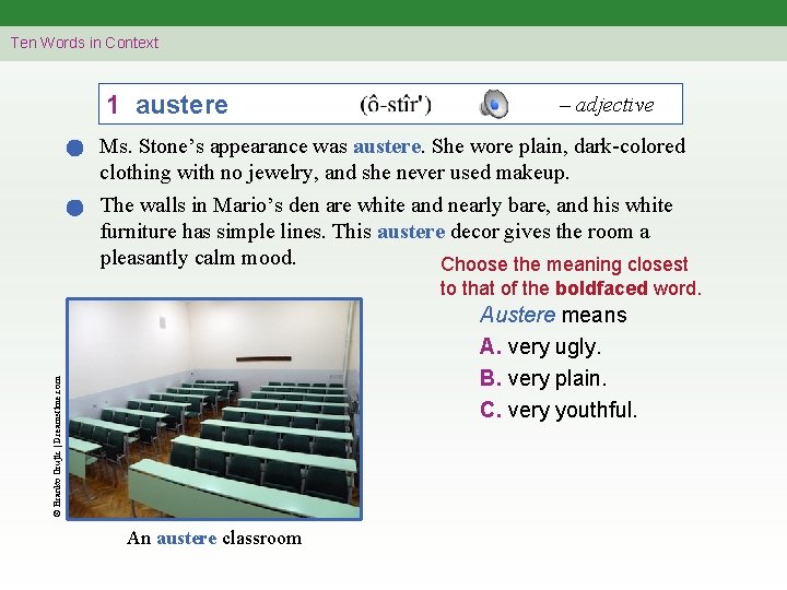 Ten Words in Context 1 austere – adjective Ms. Stone’s appearance was austere. She