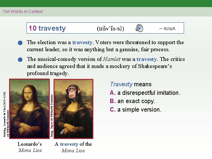 Ten Words in Context 10 travesty – noun The election was a travesty. Voters