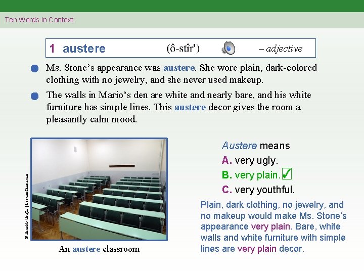 Ten Words in Context 1 austere – adjective Ms. Stone’s appearance was austere. She