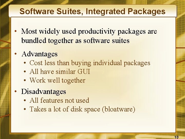 Software Suites, Integrated Packages • Most widely used productivity packages are bundled together as