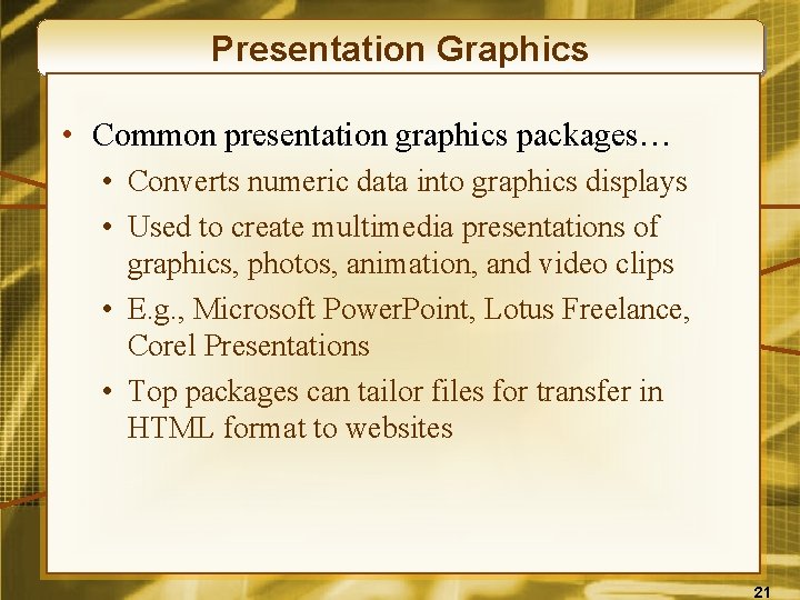 Presentation Graphics • Common presentation graphics packages… • Converts numeric data into graphics displays