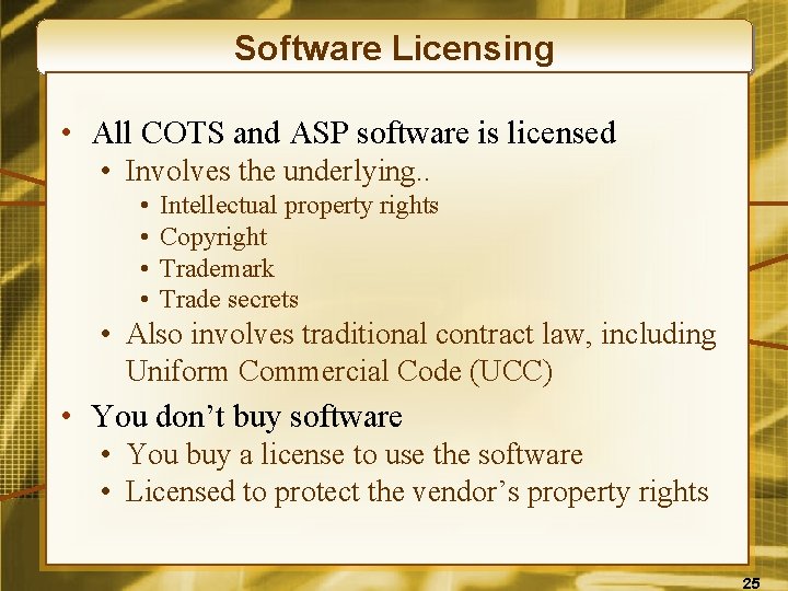 Software Licensing • All COTS and ASP software is licensed • Involves the underlying.