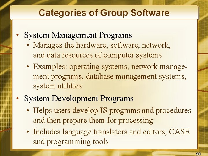 Categories of Group Software • System Management Programs • Manages the hardware, software, network,