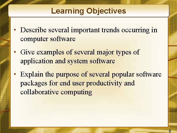 Learning Objectives • Describe several important trends occurring in computer software • Give examples