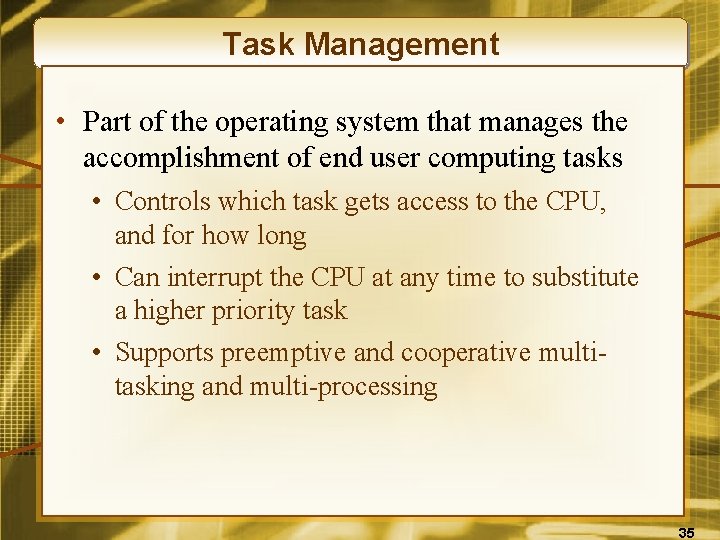 Task Management • Part of the operating system that manages the accomplishment of end