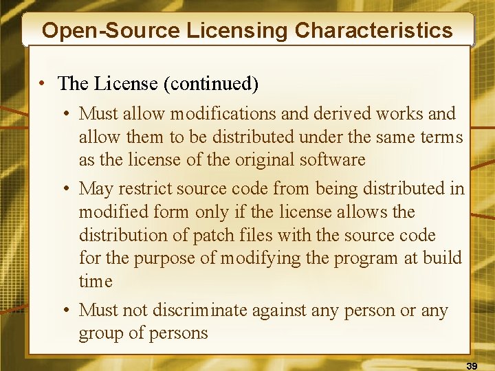 Open-Source Licensing Characteristics • The License (continued) • Must allow modifications and derived works