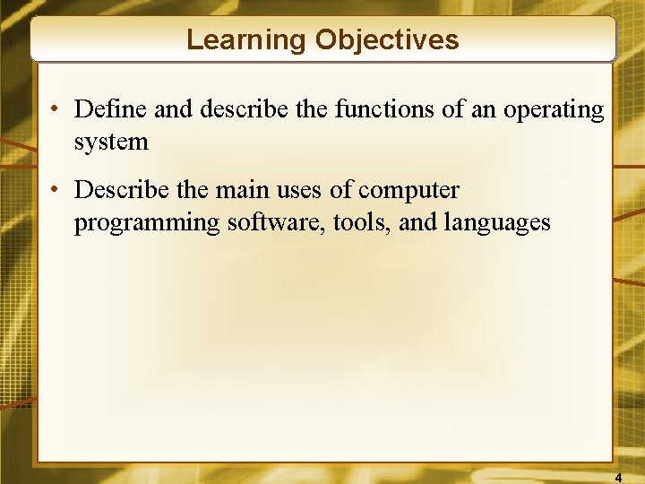 Learning Objectives • Define and describe the functions of an operating system • Describe