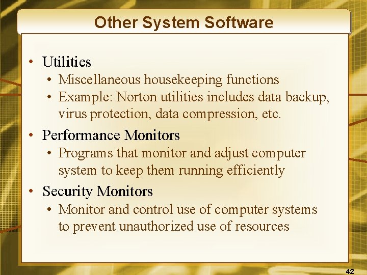 Other System Software • Utilities • Miscellaneous housekeeping functions • Example: Norton utilities includes