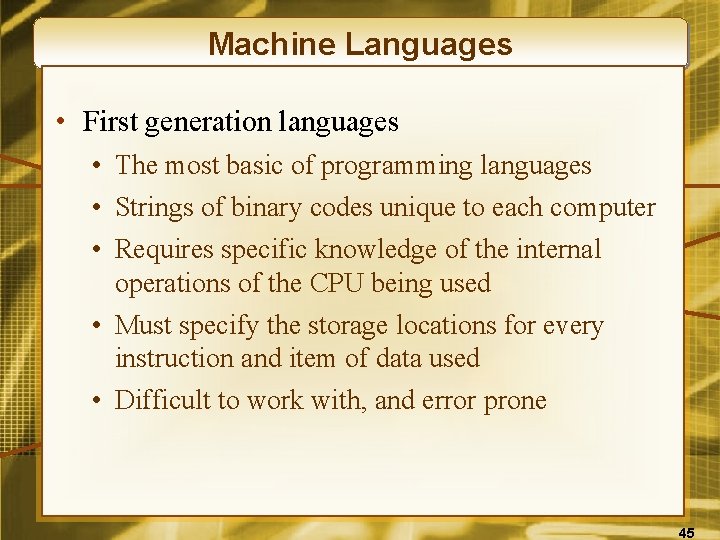 Machine Languages • First generation languages • The most basic of programming languages •