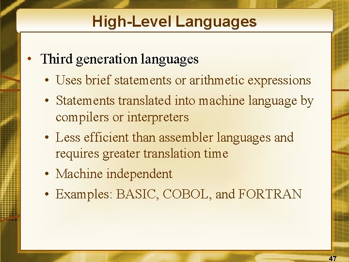 High-Level Languages • Third generation languages • Uses brief statements or arithmetic expressions •