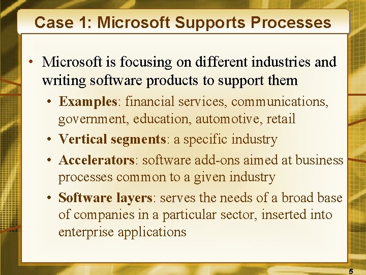 Case 1: Microsoft Supports Processes • Microsoft is focusing on different industries and writing
