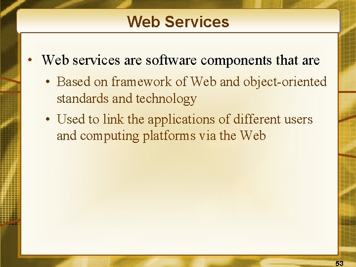 Web Services • Web services are software components that are • Based on framework