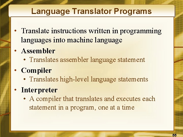 Language Translator Programs • Translate instructions written in programming languages into machine language •
