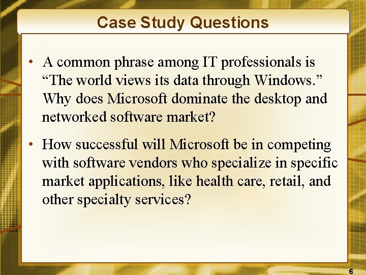 Case Study Questions • A common phrase among IT professionals is “The world views