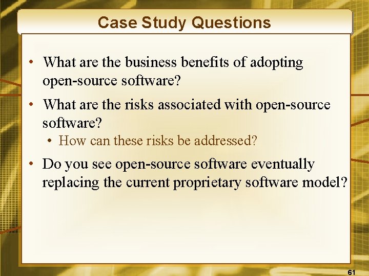 Case Study Questions • What are the business benefits of adopting open-source software? •