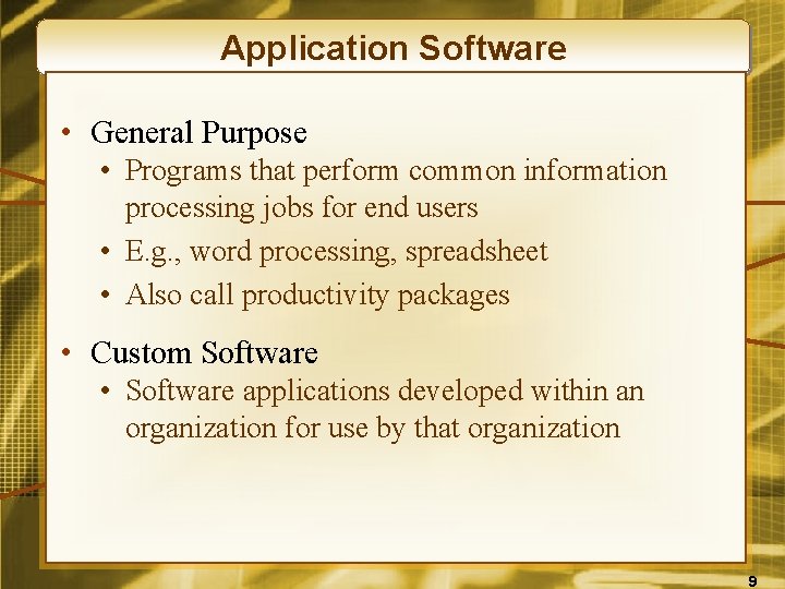 Application Software • General Purpose • Programs that perform common information processing jobs for
