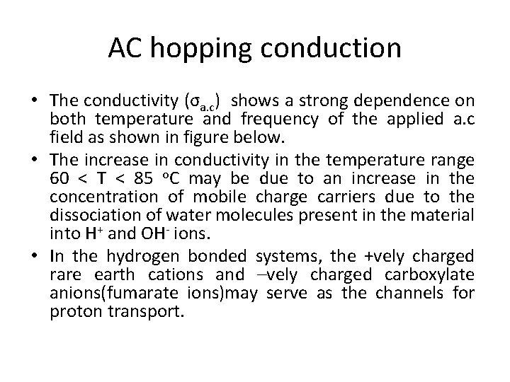 AC hopping conduction • The conductivity (σa. c) shows a strong dependence on both