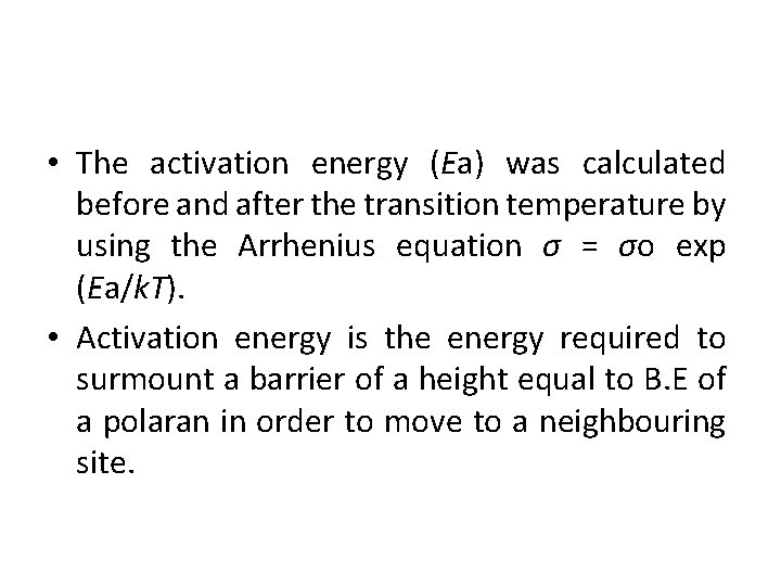  • The activation energy (Ea) was calculated before and after the transition temperature