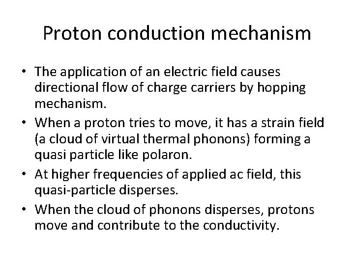Proton conduction mechanism • The application of an electric field causes directional flow of