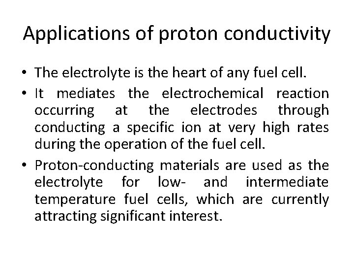 Applications of proton conductivity • The electrolyte is the heart of any fuel cell.