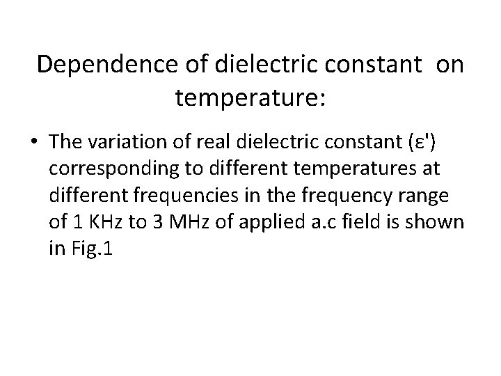 Dependence of dielectric constant on temperature: • The variation of real dielectric constant (ε')