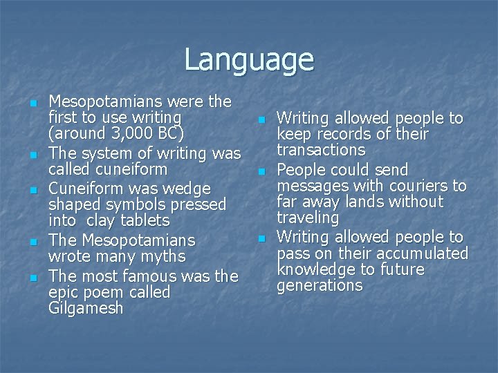 Language n n n Mesopotamians were the first to use writing (around 3, 000