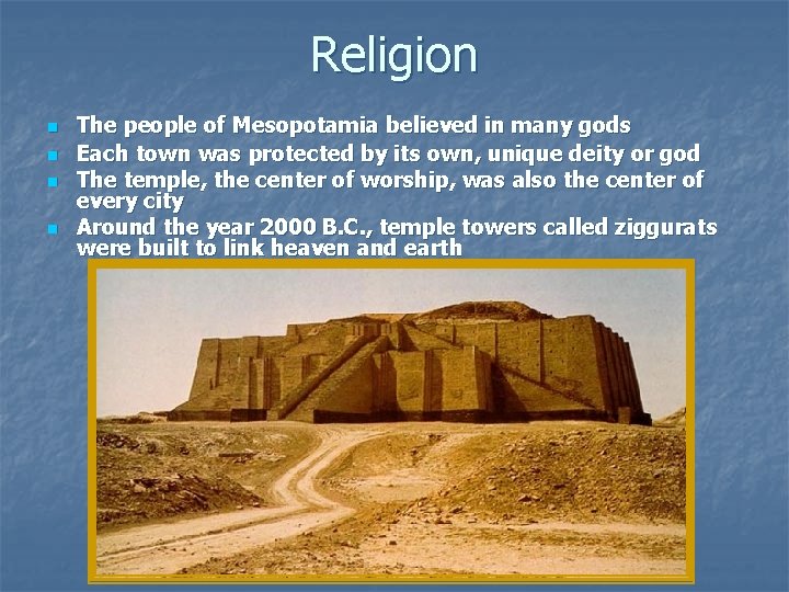 Religion n n The people of Mesopotamia believed in many gods Each town was