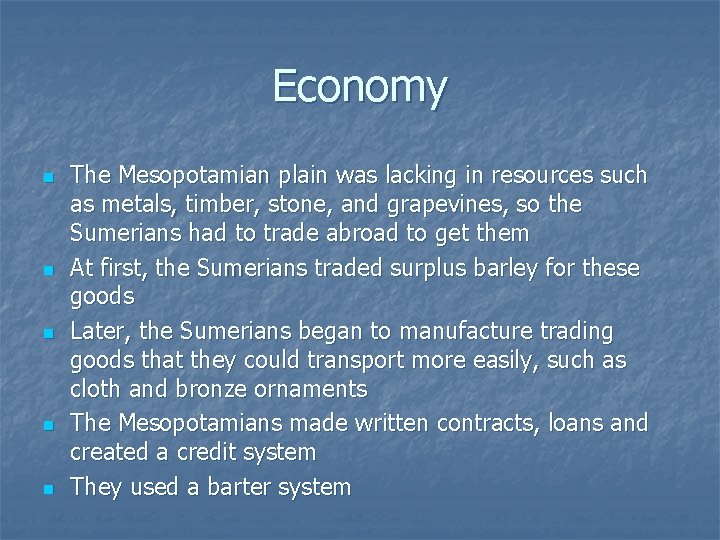 Economy n n n The Mesopotamian plain was lacking in resources such as metals,