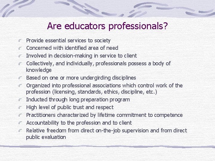 Are educators professionals? Provide essential services to society Concerned with identified area of need