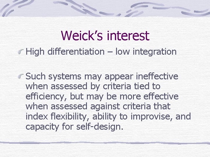 Weick’s interest High differentiation – low integration Such systems may appear ineffective when assessed