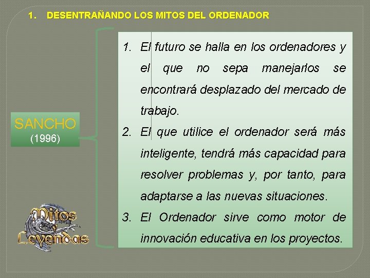 1. DESENTRAÑANDO LOS MITOS DEL ORDENADOR 1. El futuro se halla en los ordenadores