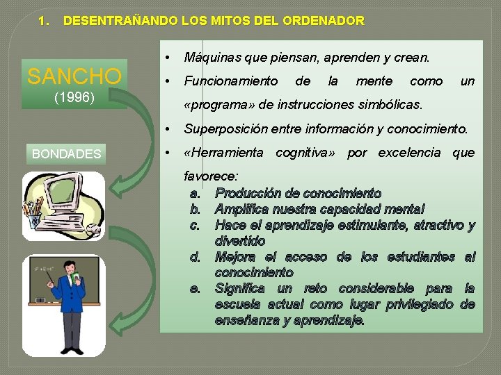 1. DESENTRAÑANDO LOS MITOS DEL ORDENADOR SANCHO • Máquinas que piensan, aprenden y crean.