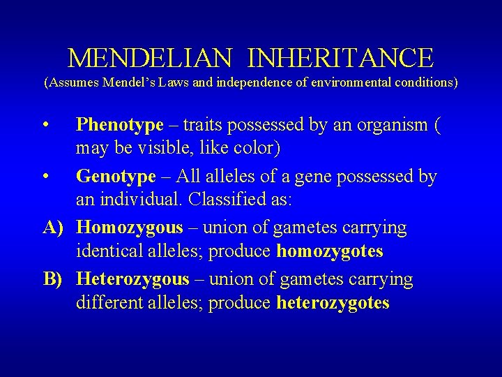 MENDELIAN INHERITANCE (Assumes Mendel’s Laws and independence of environmental conditions) • Phenotype – traits