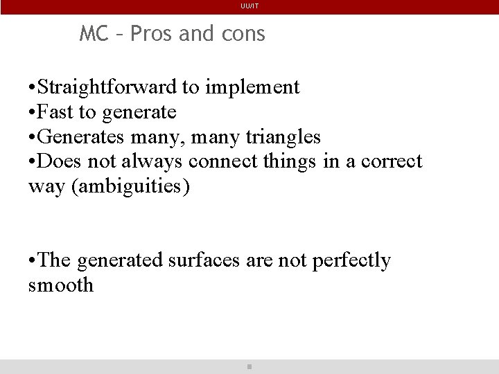 UU/IT MC – Pros and cons • Straightforward to implement • Fast to generate