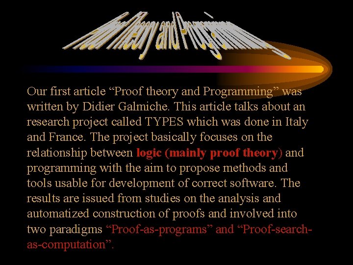 Our first article “Proof theory and Programming” was written by Didier Galmiche. This article