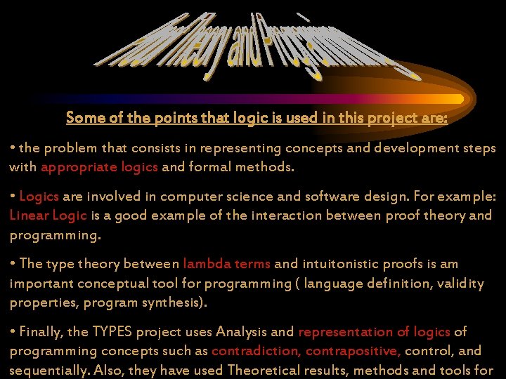 Some of the points that logic is used in this project are: • the
