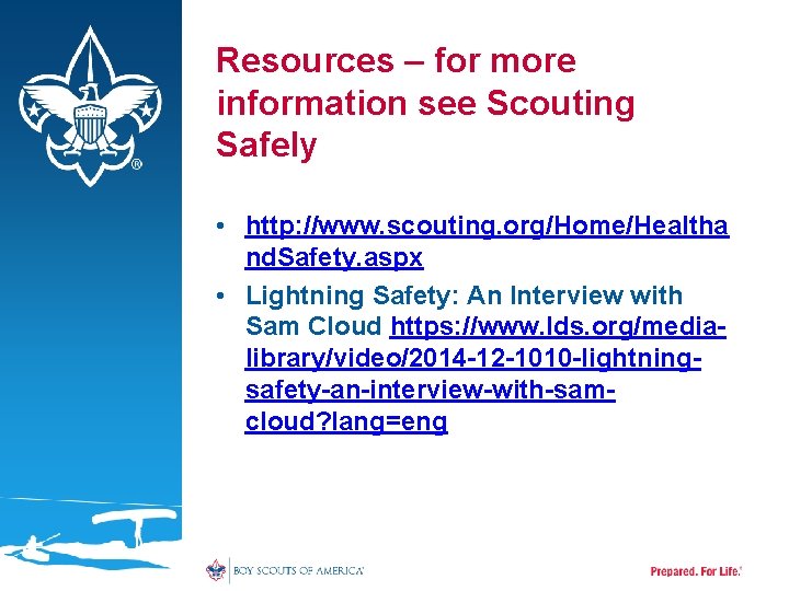 Resources – for more information see Scouting Safely • http: //www. scouting. org/Home/Healtha nd.