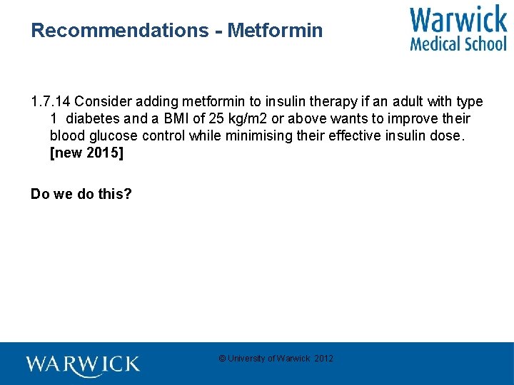 Recommendations - Metformin 1. 7. 14 Consider adding metformin to insulin therapy if an