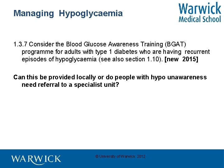 Managing Hypoglycaemia 1. 3. 7 Consider the Blood Glucose Awareness Training (BGAT) programme for