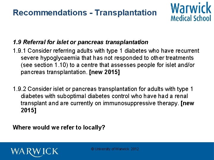 Recommendations - Transplantation 1. 9 Referral for islet or pancreas transplantation 1. 9. 1