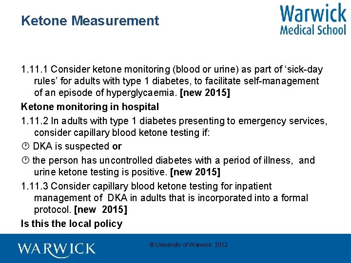 Ketone Measurement 1. 1 Consider ketone monitoring (blood or urine) as part of ‘sick-day