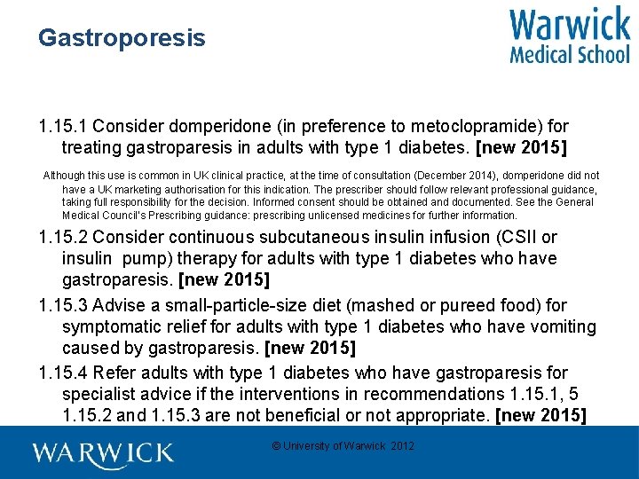 Gastroporesis 1. 15. 1 Consider domperidone (in preference to metoclopramide) for treating gastroparesis in