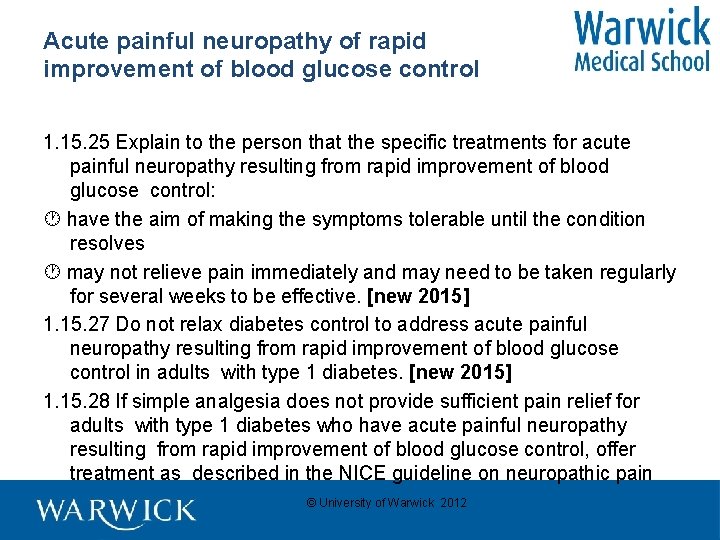 Acute painful neuropathy of rapid improvement of blood glucose control 1. 15. 25 Explain