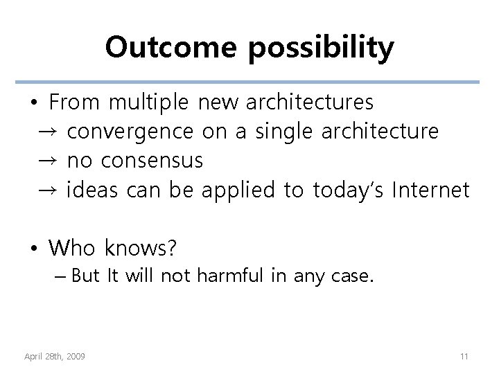 Outcome possibility • From multiple new architectures → convergence on a single architecture →