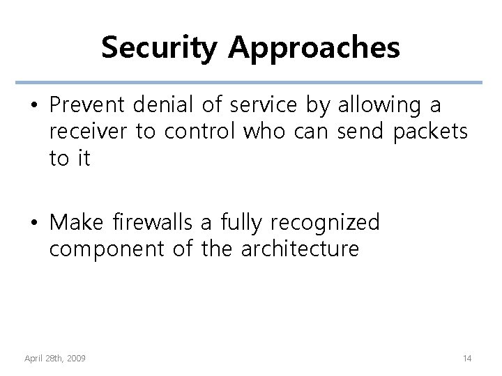 Security Approaches • Prevent denial of service by allowing a receiver to control who